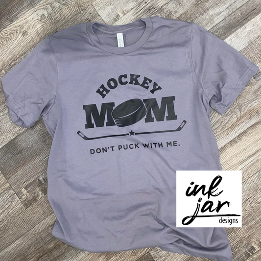 Hockey Mom- Don't Puck with Me