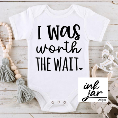 I Was Worth the Wait-infant/toddler