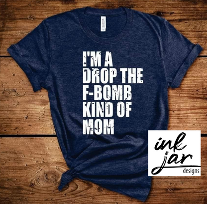 I'm A Drop The F Bomb Kind Of Mom