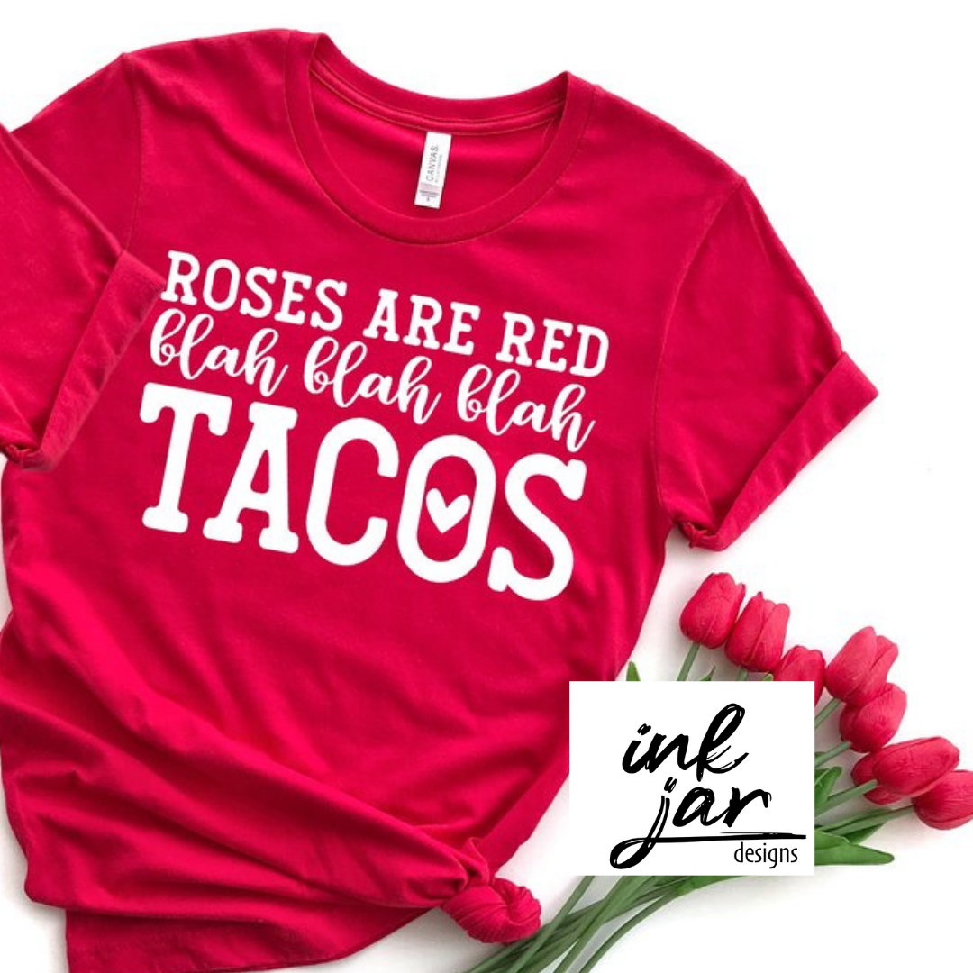 Rose are Red Blah Blah Blah Tacos