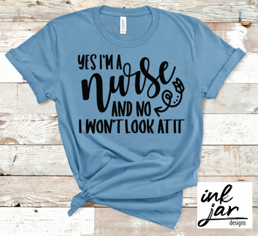 Yes, I'm a Nurse, No I Won't Look at it