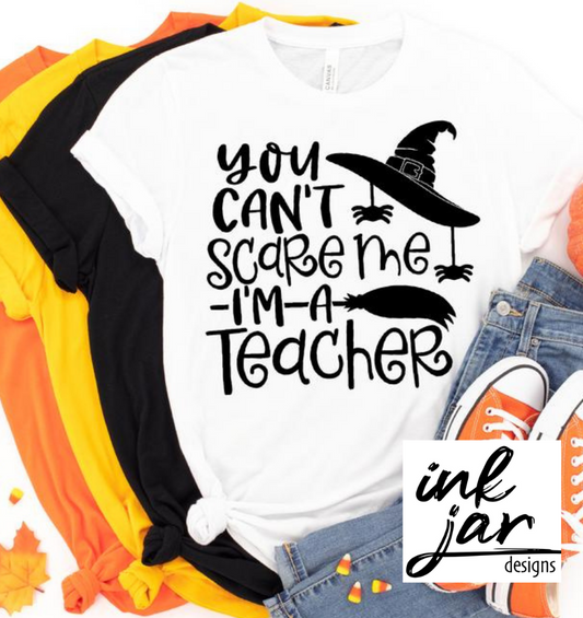 You Can't Scare Me, I'm a Teacher