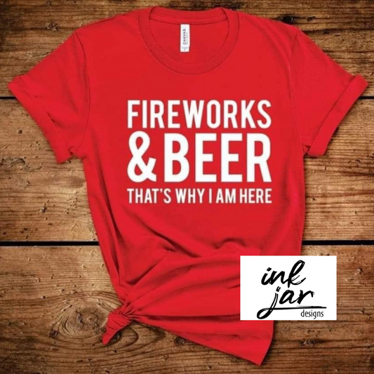 Fireworks & Beer That's Why I am Here