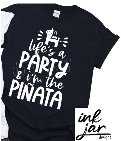 Life's a Party & I'm the Piñata